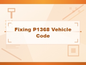 Fixing P1368 Obd2 Code Causes and Solutions