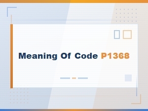 Meaning of Obd2 Code P1368