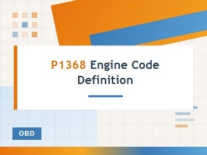 P1368 Engine Code Definition for Vehicle Diagnostic Trouble Code